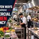 7 Proven Ways to Improve Commercial Kitchen Efficiency