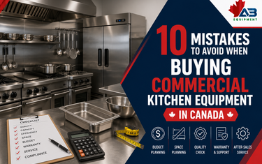 10 Mistakes to Avoid When Buying Commercial Kitchen Equipment in Canada