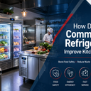 How Does Commercial Refrigeration Improve Kitchen Efficiency