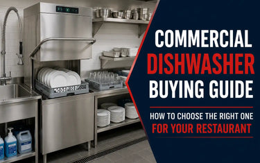 Commercial Dishwasher Buying Guide: How to Choose the Right One for Your Restaurant
